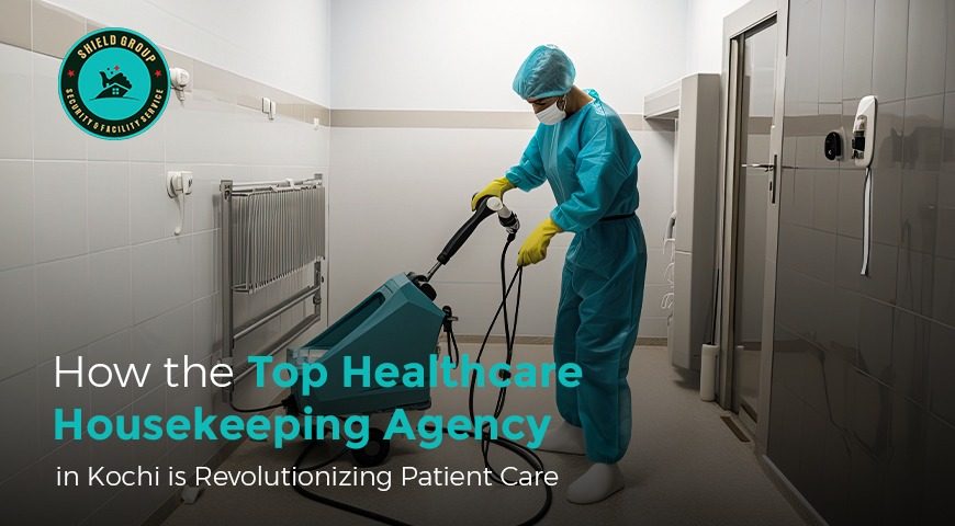 How the Top Healthcare Housekeeping Agency in Kochi is Revolutionizing Patient Care